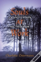 Souls At Work: An Invitation To Freedom