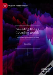 Sounding Bodies Sounding Worlds