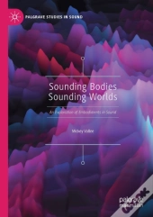 Sounding Bodies Sounding Worlds