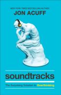 Soundtracks Â€“ The Surprising Solution To Overthinking