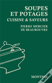 Soupes Et Potages ; Cuisine & Saveurs