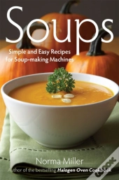 Soups: Simple And Easy Recipes For Soup-Making Machines