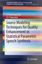 Source Modeling Techniques For Quality Enhancement In Statistical Parametric Speech Synthesis - Preview
