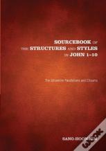 Sourcebook Of The Structures And Styles In John 1-10
