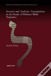 Sources And Authors: Assumptions In The Study Of Hebrew Bible Narrative