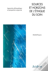 Sources Et Horizons De L'Ethique Du Soin ; Approche Philosophique Et Perspective Soignante