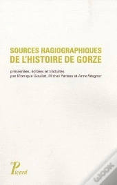 Sources Hagiographiques De L'Histoire De Gorze (X Siècle) ; Vie De Saint Chrodegang, Panégyrique