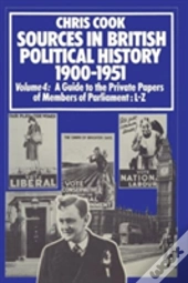 Sources In British Political History 1900-1951