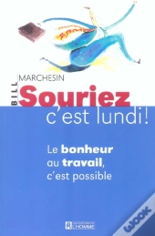 Souriez C'Est Lundi ; Le Bonheur Au Travail, C'Est Possible