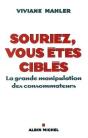 Souriez, Vous Êtes Ciblés : La Grande Manipulation Des Consommateurs - Preview