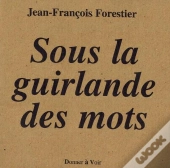 Sous La Guirlande Des Mots