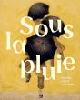 Sous La Pluie : Peindre, Vivre Et Rêver - Preview