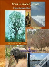 Sous Le Baobab, Ecoute... Contes Et Legendes D'Afrique Et D'Ailleurs