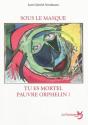 Sous Le Masque Tu Es Mortel Pauvre Orphelin ! - Preview