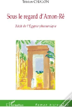 Capa do artigo Sous Le Regard D'Amon Rê ; Récit De L'Égypte Pharaonique