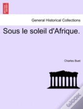 Sous Le Soleil D'Afrique.