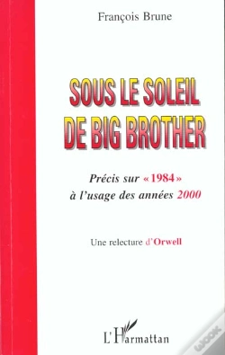 Capa do artigo Sous Le Soleil De Big Brother ; Precis Sur 1984 A L'Usage Des Annees 2000 ; Une Relecture D'Orwell