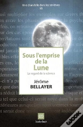 Sous L'Emprise De La Lune - Le Regard De La Science