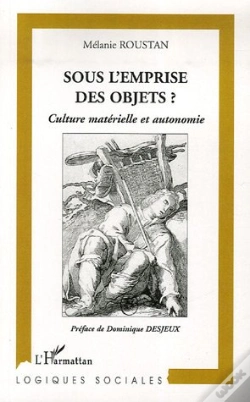Capa do artigo Sous L'Emprise Des Objets ? Culture Matérielle Et Autonomie