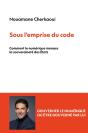 Sous L'Emprise Du Code : Comment Le Numérique Menace La Souveraineté Des États - Preview