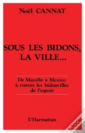 Capa do artigo Sous Les Bidons La Ville ; De Manille A Mexico A Travers Les Bidonvilles De L