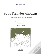 Sous L'Oeil Des Choucas ; Ou Les Plaisirs De L'Alpinisme