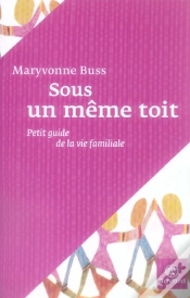Capa do artigo Sous Un Même Toit ; Petit Guide De La Vie Familiale