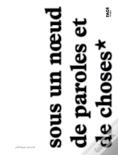 Sous Un Noeud De Paroles Et De Choses