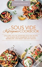 Sous Vide Ketogenic Cookbook