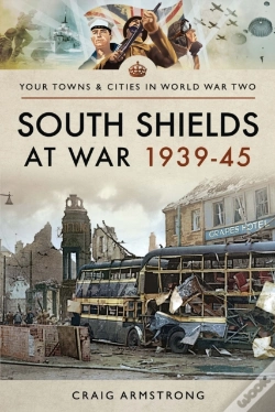 Capa do artigo South Shields At War 1939-45