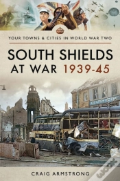 Capa do artigo South Shields At War 1939-45