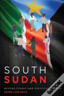 South Sudan  Beyond Ethnic And  Political Inertia
