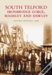 South Telford, Ironbridge Gorge, Madeley And Dawley