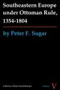 Southeastern Europe Under Ottoman Rule, 1354-1804 - Preview