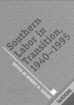 Southern Labor In Transition, 1940-1995