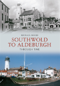 Southwold To Aldeburgh Through Time - Preview