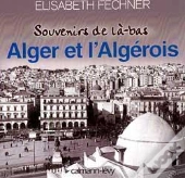 Souvenirs De Là-Bas Alger Et  L'Algérois