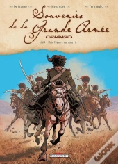 Souvenirs De La Grande Armée Tome 3 : 1809, Voir Vienne Ou Mourir !