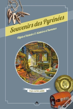 Capa do artigo Souvenirs Des Pyrénées ; Objets D'Histoire & Histoires D'Hommes
