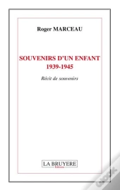 Souvenirs D'Un Enfant 1939-1945