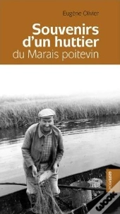 Souvenirs D'Un Huttier Du Marais Poitevin ; La Hutte Aux Pommiers Rouges