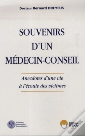 Souvenirs D'Un Médecin-Conseil ; Anecdotes D'Une Vie À L'Écoute Des Victimes