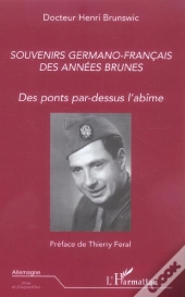 Souvenirs Germano-Francais Des Annees Brunes ; Des Ponts Par-Dessus L'Abime