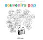 Souvenirs Pop ! - Preview