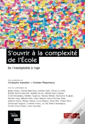 S'Ouvrir À La Complexité De L'École : De L'Intelligibilité À L'Agir