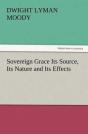 Sovereign Grace Its Source, Its Nature And Its Effects - Preview