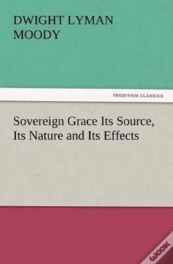 Capa do artigo Sovereign Grace Its Source, Its Nature And Its Effects