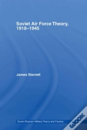 Soviet Air Force Theory, 1918-1945