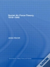 Soviet Air Force Theory, 1918-1945
