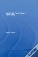 Soviet Air Force Theory, 1918-1945